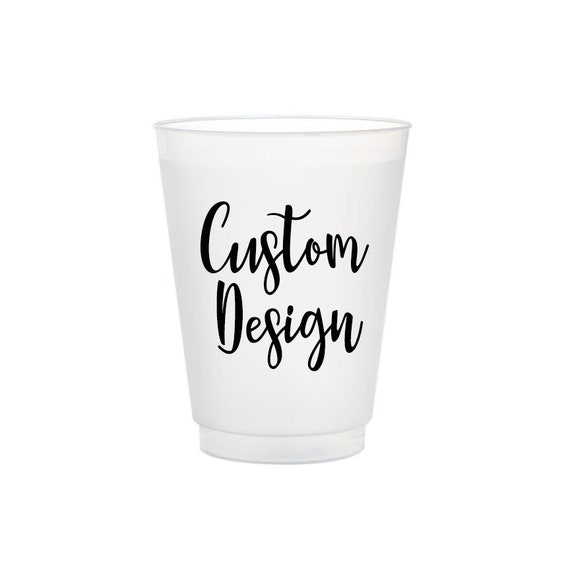 Custom Design Frost Flex Cups, Personalized Party Supplies, Shatterproof Party Cups, Design Your Own, Custom Cups, Custom Wedding Cups