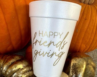 Happy Friendsgiving Styrofoam Cups, Thanksgiving Cups, Friends-giving Party, Gold, Script, Set of 12