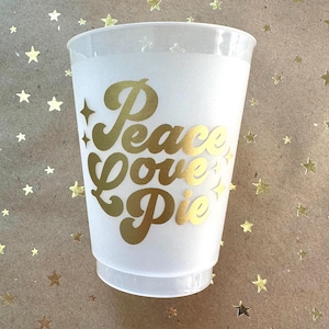 Peace Love Pie Cups, Thanksgiving Frost Flex Cups, Friendsgiving table decor, Thanksgiving Table, Friendsgiving Cups, Gold, Set of 10