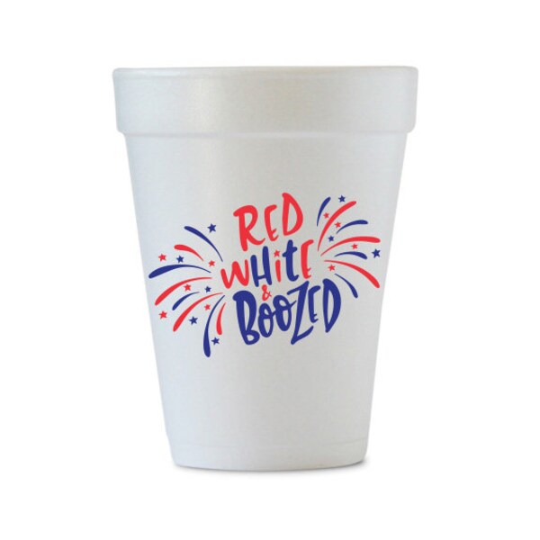 Red White & Boozed Styrofoam Cups, 4th Of July Foam Party Cups, July 4th Cups, 4th of July Party Supplies, July 4th Decor, Set of 12 or 24