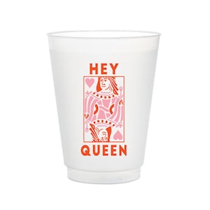 Hey Queen Frost Flex, Full Color Frost Flex, Valentine's Day Cups, Galentines Cups, Bachelorette Shatterproof Cups, Valentine's Decor, 10