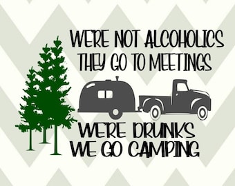 We're Drunks We Go Camping-Svg-DXF cut files-Digital Download