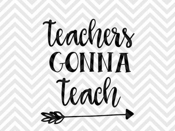 Free Free Teachers Gonna Teach Svg 518 SVG PNG EPS DXF File