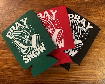 Winter Can Cozie | Can Sleeves | Stocking Stuffer | Snowflake Gift | Funny Christmas Gifts | Pray for Snow | Drink Holders | Party Favors