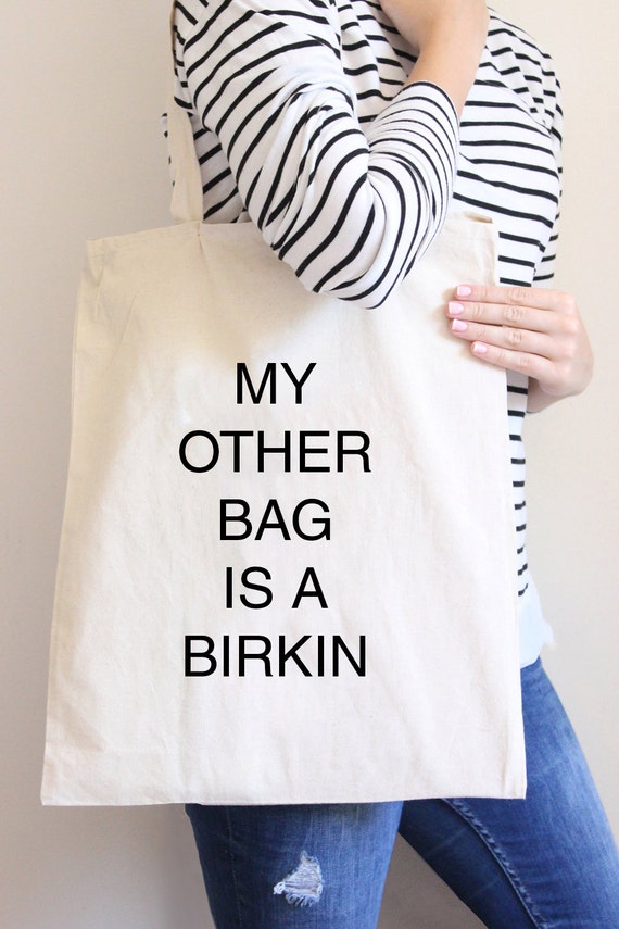 My Other Bag Is A Birkin Tote Slogan 