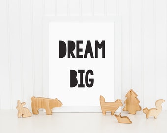 Dream Big Print, Printable Art, Inspirational Quote for Kids, Childrens Wall Art, Nursery Wall Art, Wall Decor, Monochrome Print