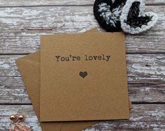 You're lovely card, quote greeting card, love card, valentines card, quote card, valentine card, anniversary card, wife card, husband card