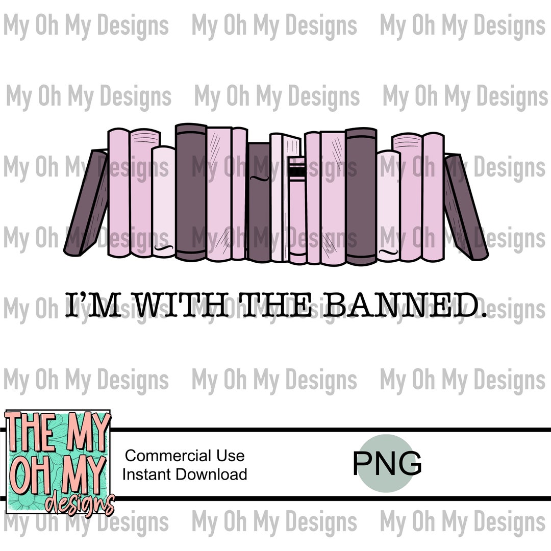 Im With the Banned, Books, Reader PNG File Sublimation Design Print ...