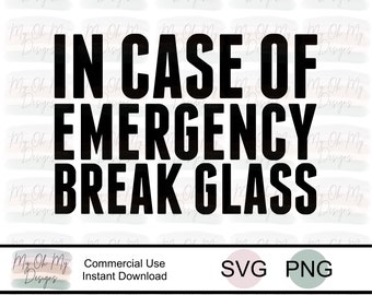 In Case Of Emergency Break Glass - SVG File - PNG File - Digital Cutting File - Sublimation design print file