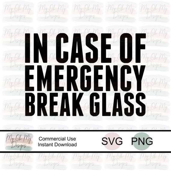 In Case Of Emergency Break Glass Svg File Png File Etsy