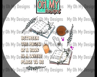 The pages between a book is a lovely place to be, reading, reader, books - PNG File - Sublimation design print file