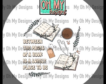 The pages between a book is a lovely place to be, reading, reader, books - PNG File - Sublimation design print file