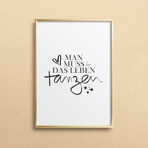 Poster, Print, Kunstdruck, Digitaldruck, Positive Quote, Zitat, Sprüche: Man muss das Leben tanzen - Geschenkidee, Geburtstag, Typografie
