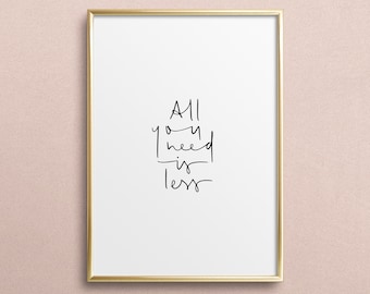 Poster, Print, Wallart, Fine Art-Print, Quotes, Sayings, Typography, Art: All you need is less - Handlettering, minimalistic, gift idea