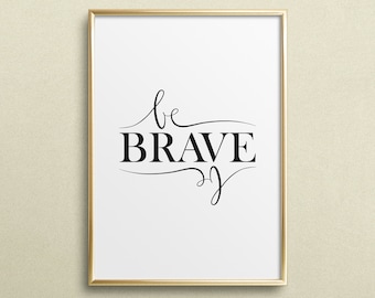 Poster, Print, Wallart, Fine Art-Print, Quotes, Sayings, Typography, Art: Be brave - motivation, inspiration, gift idea, birthday, power