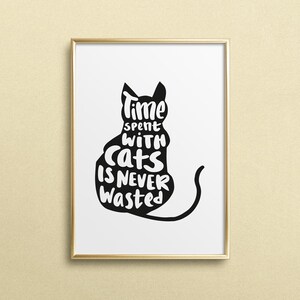 Poster, Stampa, Stampa artistica, Stampa digitale, Citazione, Detti: Il tempo trascorso con i gatti non è mai sprecato - Gatti, Animali domestici, Amore, Lealtà