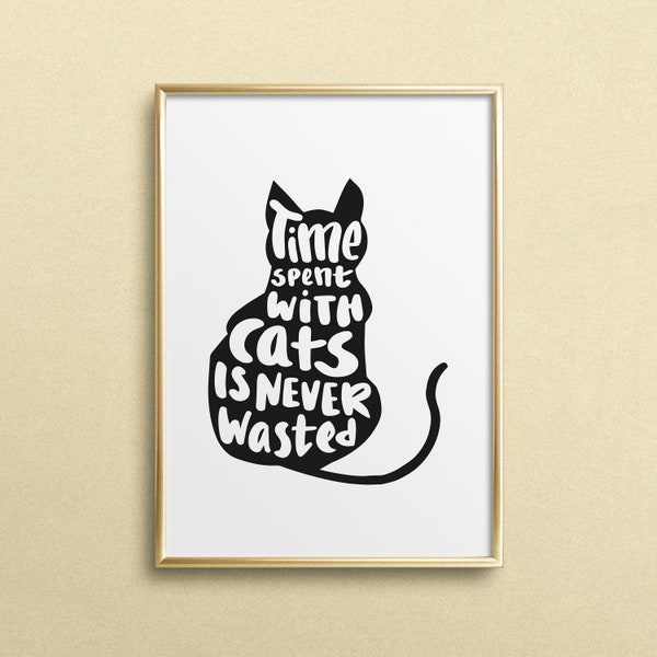 Poster, Print, Kunstdruck, Digitaldruck, Quote, Zitat, Sprüche: Time spent with cats is never wasted - Katzen, Haustiere, Liebe, Treue