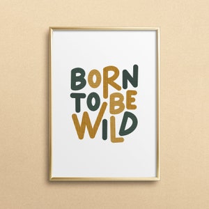 Nacido para ser salvaje - Póster para descargar, Descarga Digital, Impresión de Arte, Arte de Pared Imprimible, Arte de Pared Imprimible, Habitación Infantil, Decoración