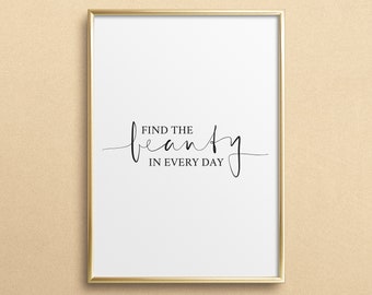 Poster, Kunstdruck, Digitaldruck, Sprücheposter: Find beauty in every day - Motivation, Aufmunterung