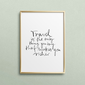 Póster, impresión, impresión artística, impresión digital, cita, refranes: Viajar es lo único que compras que te hace más rico: viajes, aventuras