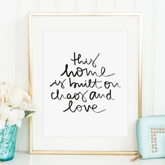 Poster, Print, Wallart, Fine Art-print, Quotes, Sayings, Typography, Art:  This Home is Built on Chaos and Love Family, Parents, Kids, Room - Etsy