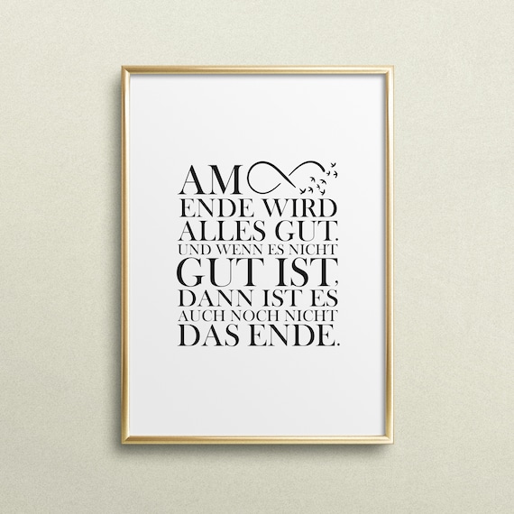 Poster, Print, Kunstdruck, Zitat, Sprücheposter: Am Ende wird alles gut. Und wenn es nicht gut ist, dann ist es auch noch nicht das Ende.