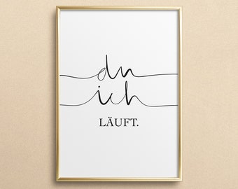 Poster, Print, Wallart, Fine Art-Print, Quotes, Sayings, Typography: Du ich läuft - gift idea, birthday, love, wedding, romantic, german