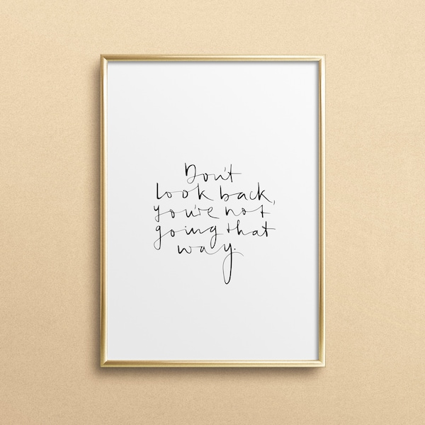 Poster, Print, Kunstdruck, Digitaldruck, Quote, Zitat, Sprüche: Don't look back, you're not going that way - Typografie, Inspiration,