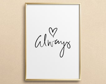 Poster, Kunstdruck, Digitaldruck, Sprücheposter: Always - Geschenkidee, Hochzeit, Verlobung, Muttertag, Liebe, Trauung, romantisch