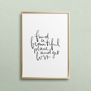 Póster, impresión, impresión de arte, impresión digital, cita, refranes: Encuentra un lugar hermoso y piérdete: viaje, aventura, aventura, viaje