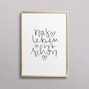 Poster, Kunstdruck, Zitat, Sprücheposter: Das Leben ist schön - Familie, Zuhause, Liebe, Geschenkidee, Geburtstag, Life, glücklich