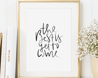Poster, Print, Wallart, Fine Art-Print, Quotes, Sayings, Typography, Art: The best is yet to come - Handlettering, black-white, interior
