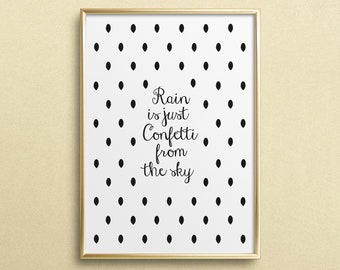 Poster, Print, Wallart, Fine Art-Print, Quotes, Sayings, Typography, Art: Rain is just confetti from the sky - black-white, handlettering