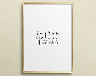 Poster, Print, Wallart, Fine Art-Print, Quotes, Sayings, Typography, Art: Only you can make it possible - motivation, inspiration, gift idea