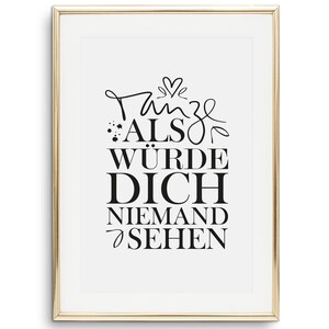 Poster, Print, Wallart, Fine Art-Print, Quotes, Sayings, Typography, Art: Tanze als würde dich niemand sehen motivation, gift idea, german image 8