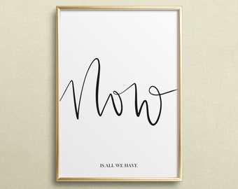 Poster, Print, Wallart, Fine Art-Print, Quotes, Sayings, Typography, Art: Now is all we have - Handlettering, life, minimalistic, gift idea