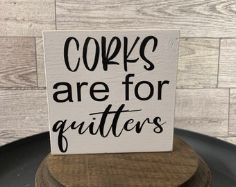 corks are for quitters/wine/drinking/friends/funny/humor/tiered tray/shelf sitter/farmhouse