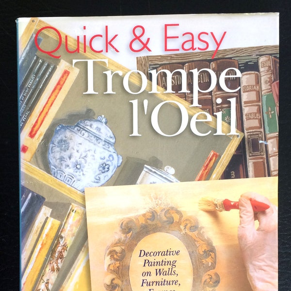 Quick and Easy Trompe l'oeil Decorative Painting for walls Furniture frames and more