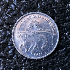 Once A Knight Always a King / Once a Knight is Enough Aluminum Flipping Coin R189