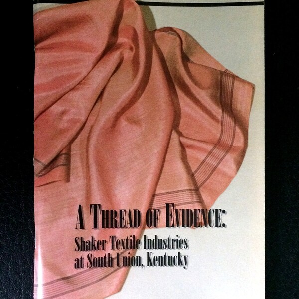 Shaker Textile Industries at South Union Kentucky A Thread of Evidence Shakers at South Union Kentucky