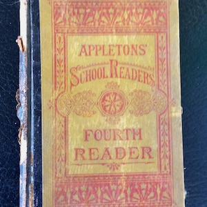 May include: A vintage "Appletons' School Readers Fourth Reader" book. The cover is a faded yellow with red decorative borders and text. The book's spine is dark blue, and the edges show signs of wear.