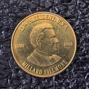 Millard Fillmore 13th Presidential Gold Tone Metal Coin – Political History on Reverse One of Several Varieties   CT630