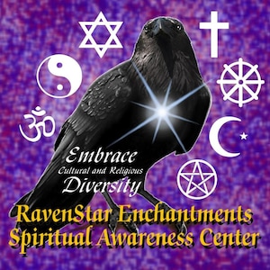 May include: A black raven with a white star in its chest, surrounded by symbols of different religions and cultures, including a Star of David, a yin yang, an Om symbol, a cross, a Dharmachakra, a crescent moon and a pentagram. The text "Embrace Cultural and Religious Diversity" is below the raven. The text "RavenStar Enchantments Spiritual Awareness Center" is at the bottom of the image.