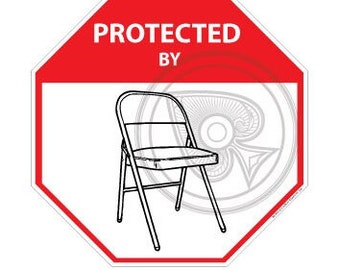 May include: A red octagon-shaped sign with the text "PROTECTED BY" and a black and white illustration of a folding chair inside.