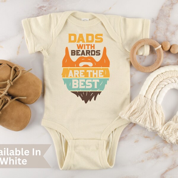 Dads With Beards Are The Best Baby Bodysuit, Bearded Daddy Bodysuit, Daddys Beard Baby Bodysuit, Funny Beard Bodysuit, Fathers Day Bodysuit