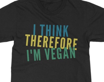 Vegan Tshirt, Funny Vegan Shirt, Vegan Gift, Gift for Vegan, I Think, Therefore I'm Vegan,  Go Vegan Shirt, Classic Adult T-Shirt