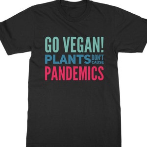 Go Vegan Shirt, Funny Vegan Shirt Vegan Activist Shirt, Vegan t shirt, "Plants don't Cause Pandemics, Vegan Gift, Unisex Vegan Tee