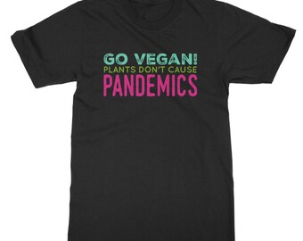 Go vegan Tshirt, Vegan Shirt Plants Don't cause Pandemics, Vegan Gift, Funny Vegan Shirt, Vegan Activist Shirt, Classic Adult T-Shirt