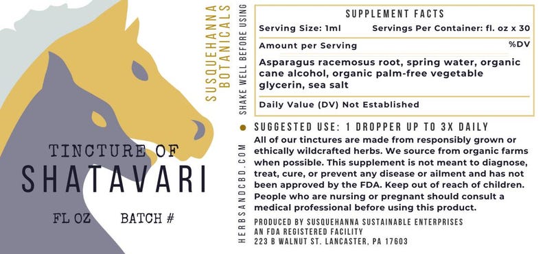 May include: A yellow and purple illustration of a horse's head with the text "Tincture of Shatavari" and "FL OZ BATCH #". The label also includes supplement facts, ingredients, suggested use, and information about the product being made by Susquehanna Sustainable Enterprises.