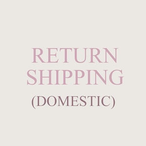 May include: Text in pink font reads "RETURN SHIPPING (DOMESTIC)"